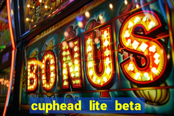 cuphead lite beta 9.1 download